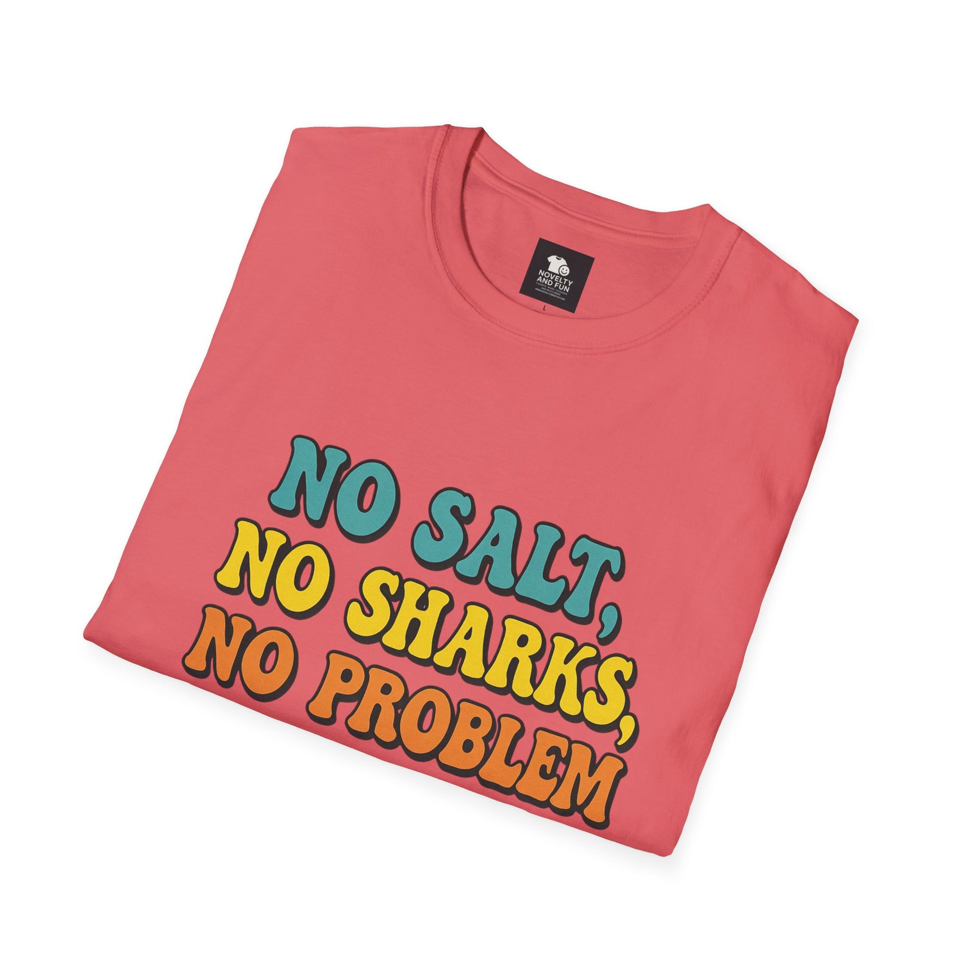 No Salt, No Sharks Unisex T-Shirt | Beachwear, Summer Casual, Gift for Ocean Lovers, Funny Tee, Coastal Humor Shirt