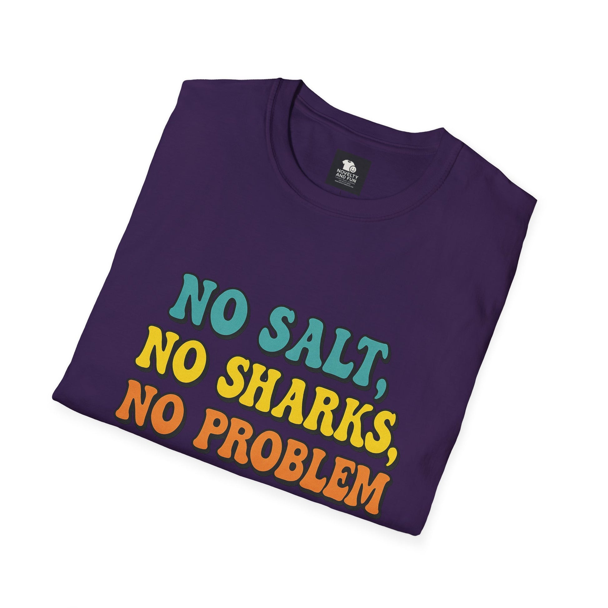 No Salt, No Sharks Unisex T-Shirt | Beachwear, Summer Casual, Gift for Ocean Lovers, Funny Tee, Coastal Humor Shirt
