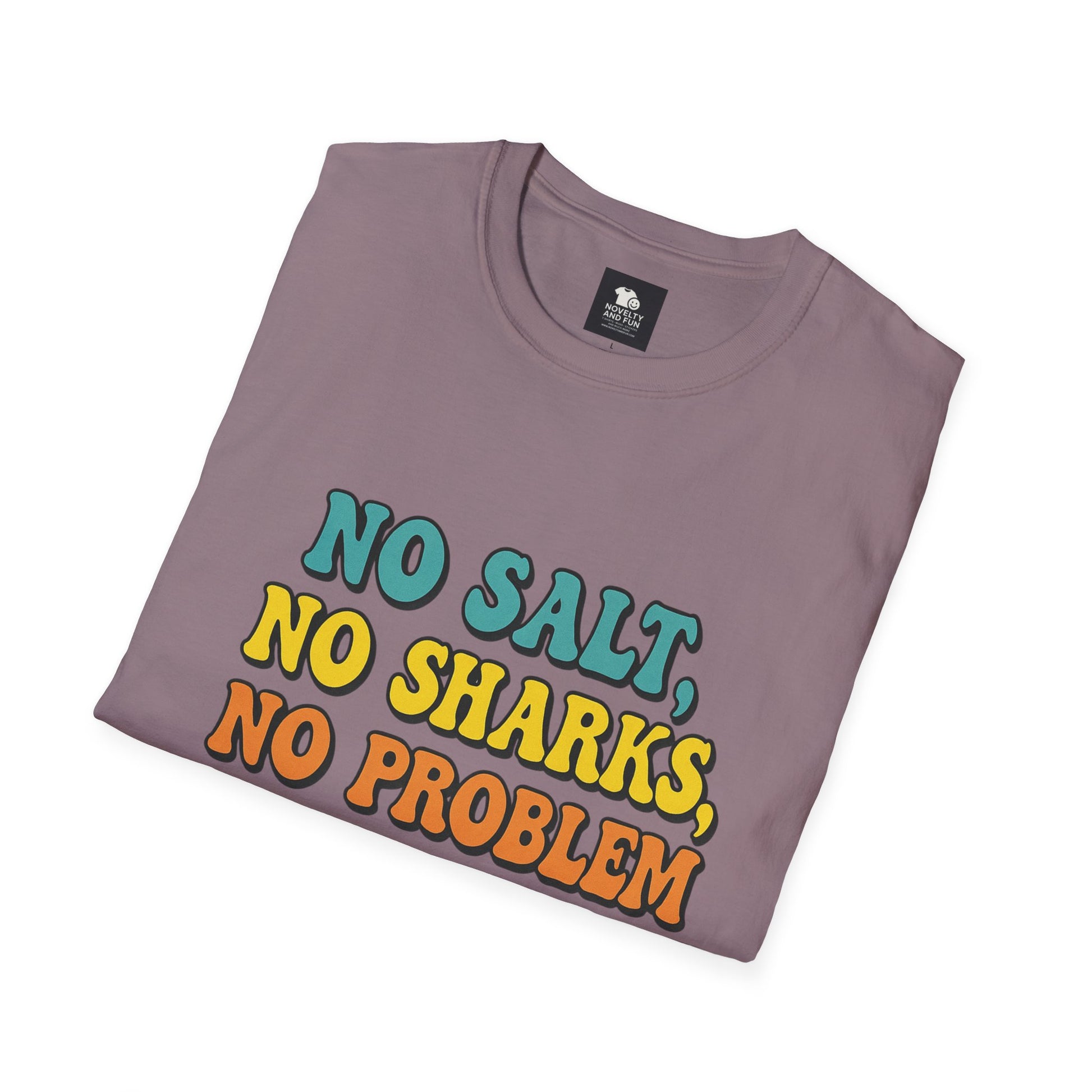No Salt, No Sharks Unisex T-Shirt | Beachwear, Summer Casual, Gift for Ocean Lovers, Funny Tee, Coastal Humor Shirt