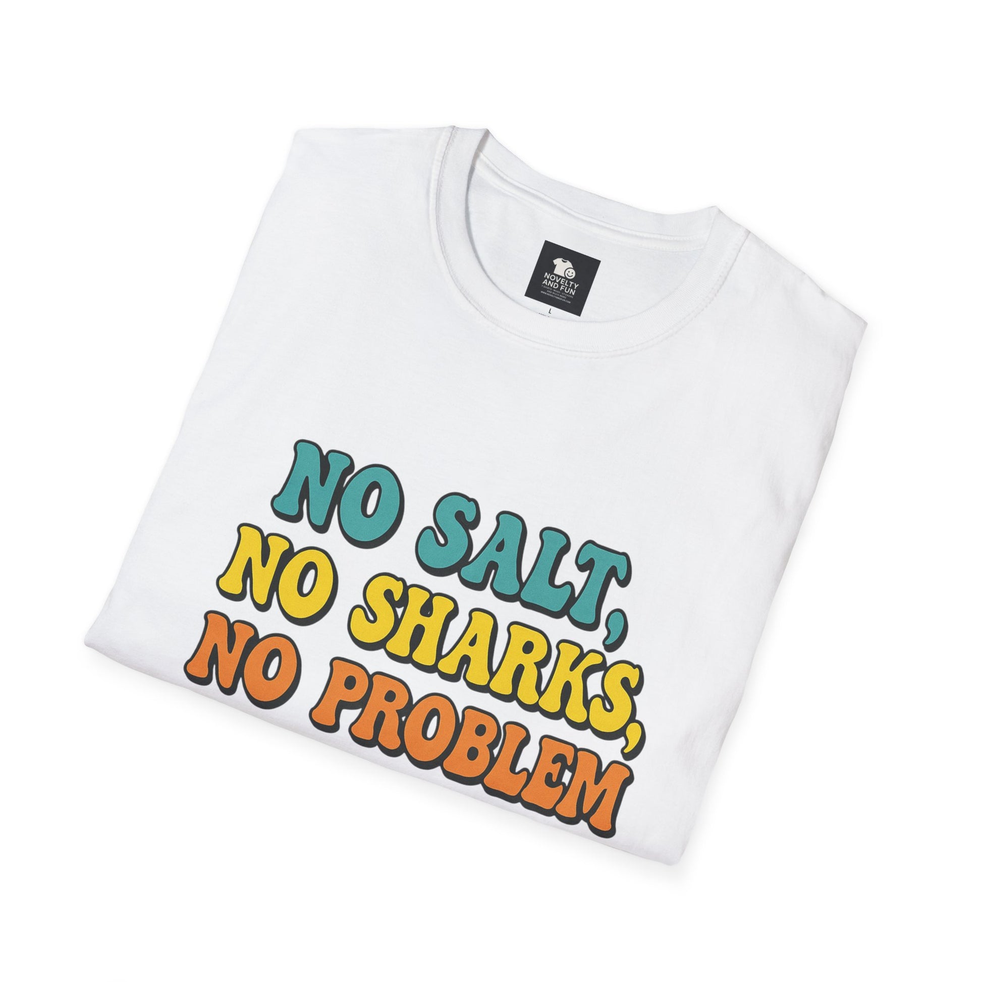 No Salt, No Sharks Unisex T-Shirt | Beachwear, Summer Casual, Gift for Ocean Lovers, Funny Tee, Coastal Humor Shirt