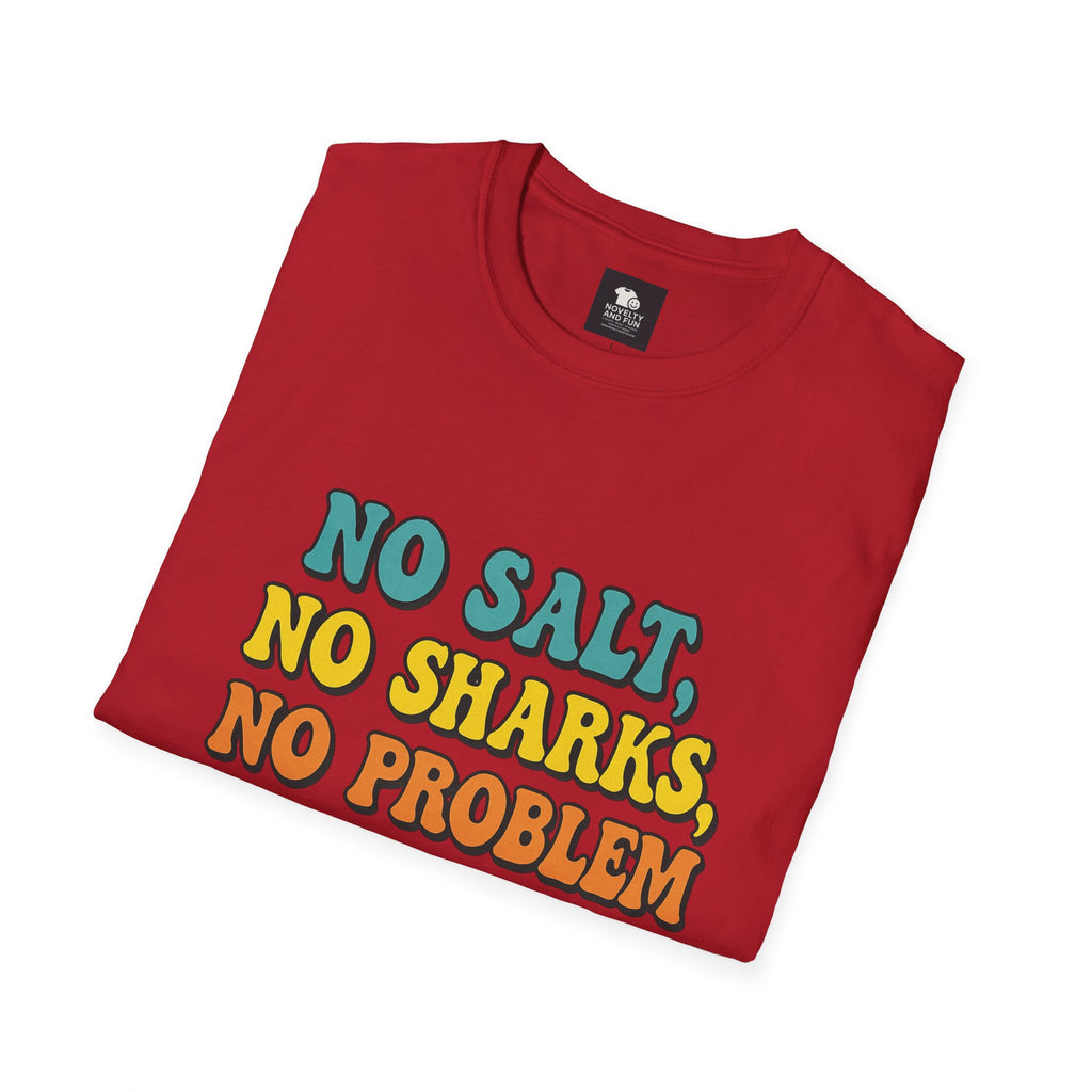 No Salt, No Sharks Unisex T-Shirt | Beachwear, Summer Casual, Gift for Ocean Lovers, Funny Tee, Coastal Humor Shirt