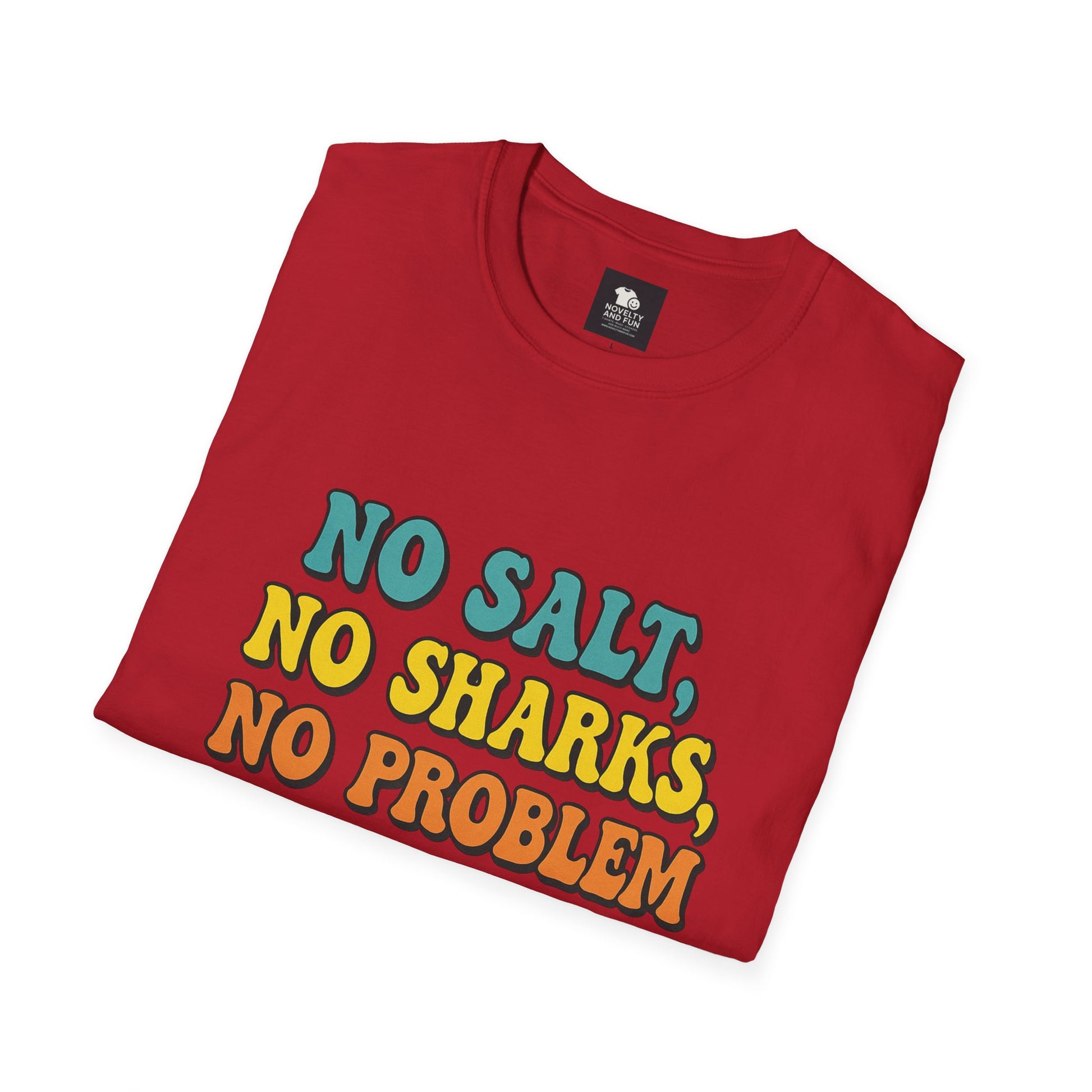 No Salt, No Sharks Unisex T-Shirt | Beachwear, Summer Casual, Gift for Ocean Lovers, Funny Tee, Coastal Humor Shirt