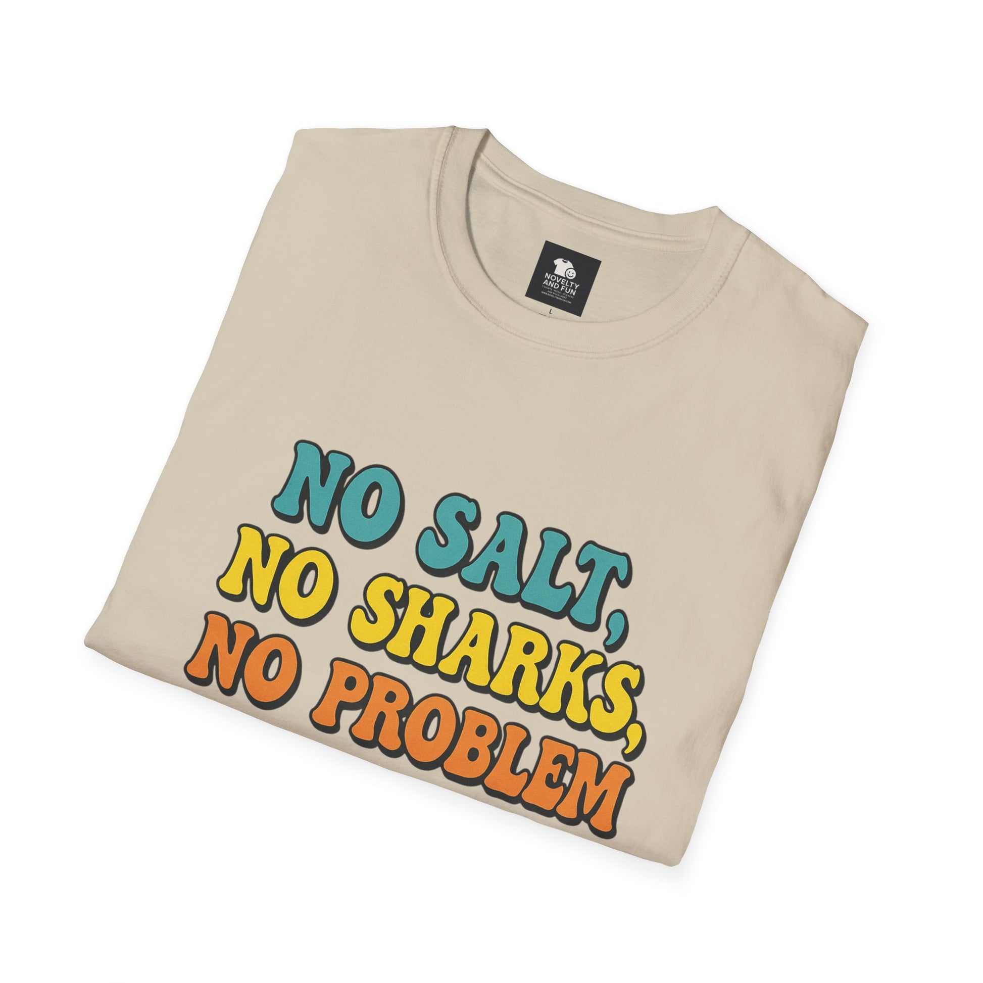 No Salt, No Sharks Unisex T-Shirt | Beachwear, Summer Casual, Gift for Ocean Lovers, Funny Tee, Coastal Humor Shirt