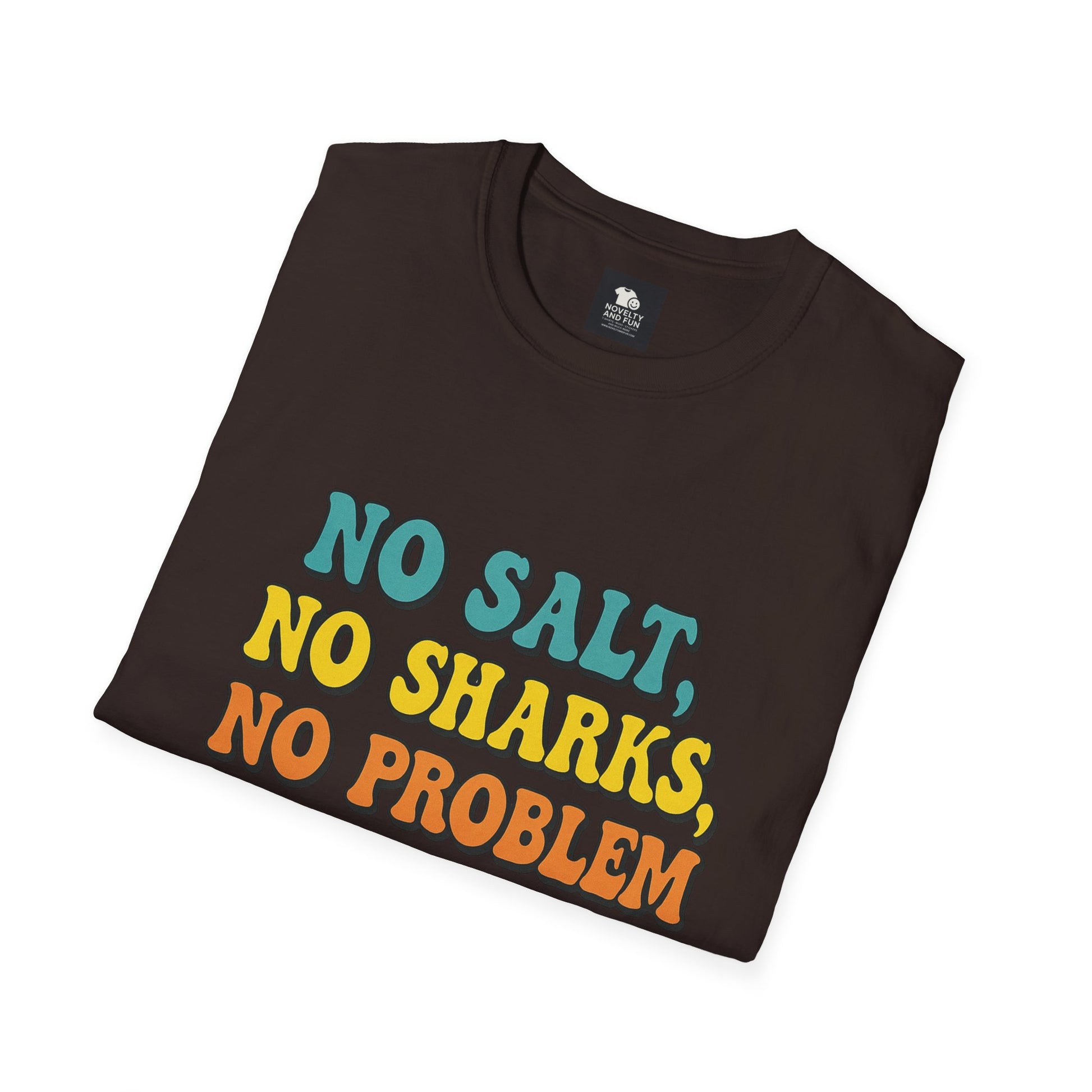No Salt, No Sharks Unisex T-Shirt | Beachwear, Summer Casual, Gift for Ocean Lovers, Funny Tee, Coastal Humor Shirt