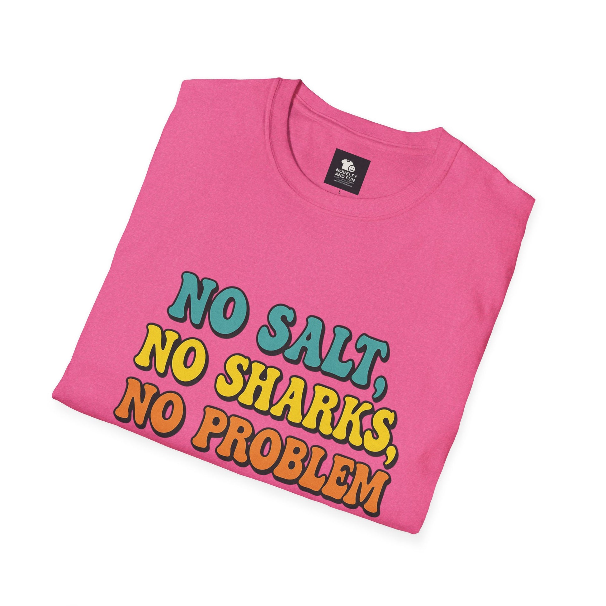 No Salt, No Sharks Unisex T-Shirt | Beachwear, Summer Casual, Gift for Ocean Lovers, Funny Tee, Coastal Humor Shirt